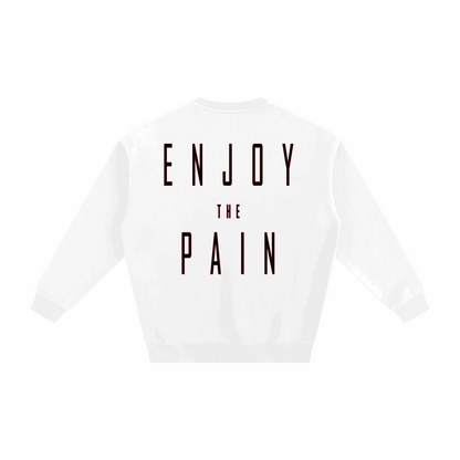 ENJOY THE PAIN.