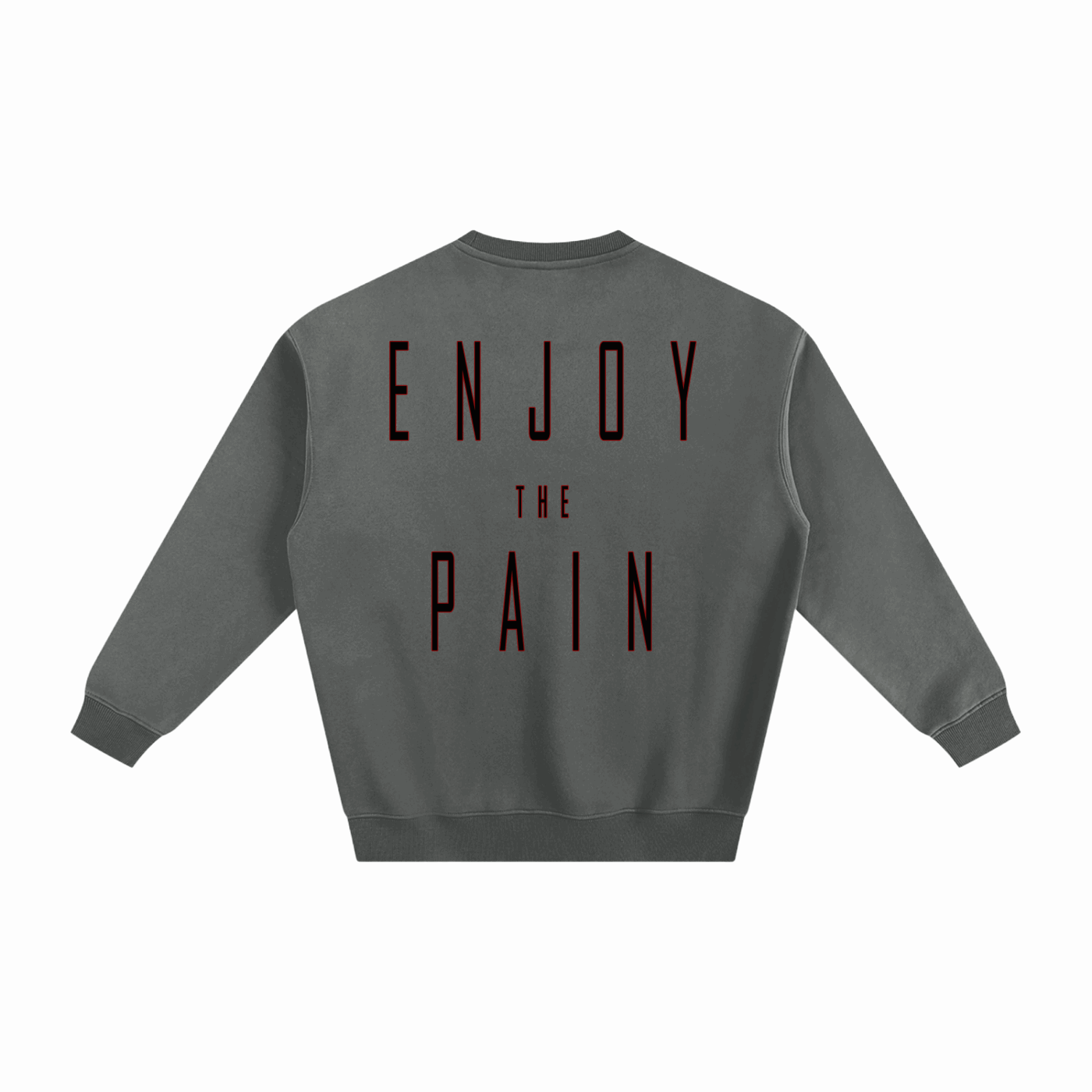 ENJOY THE PAIN.